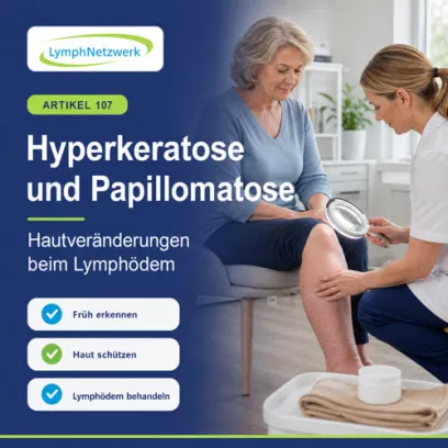 Hyperkeratose beim Lymphödem – Verdickte und papillomatöse Haut verstehen