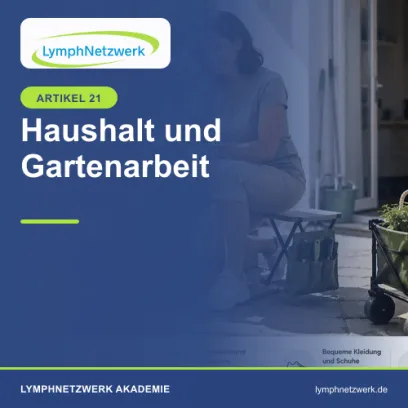 Haushalt und Gartenarbeit mit Lymphödem oder Lipödem