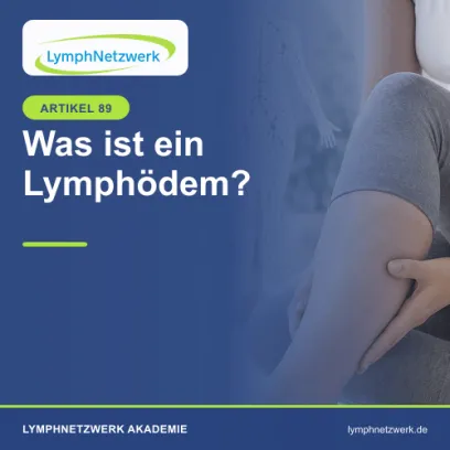 Was ist ein Lymphödem? Ursachen, Symptome und Behandlung verständlich erklärt